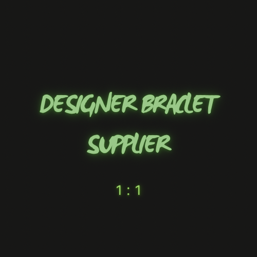 1:1 Designer bracelet Supplier